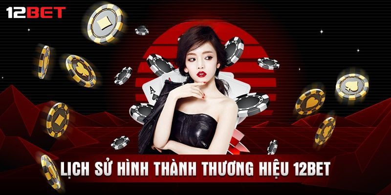 giới thiệu 12bet Giới thiệu 12bet tổng quan