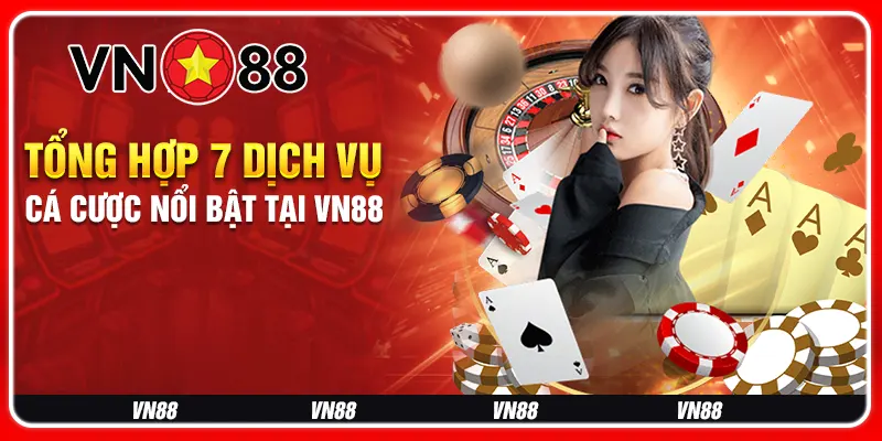 Tổng hợp 7 dịch vụ cá cược nổi bật tại VN88